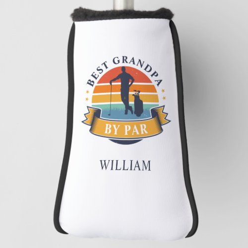 Retro Best Grandpa By Par Personalized Golfer Dad Golf Head Cover