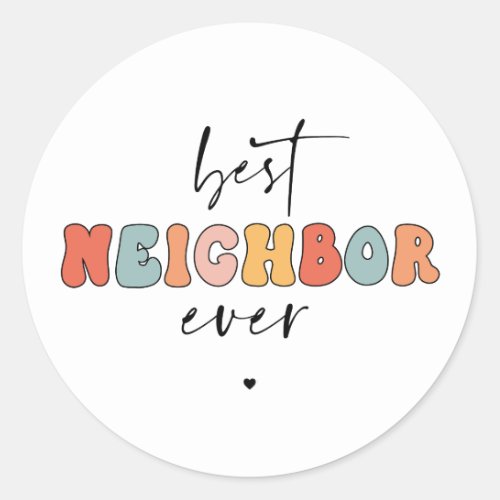 Retro Best Neighbor Ever Cute Classic Round Sticker