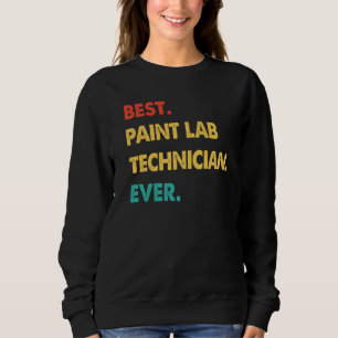 Retro Best Paint Lab Technician Ever Sweatshirt