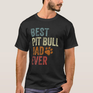 Retro Best Pit Bull Dad Ever Pittie Papa Father s T-Shirt