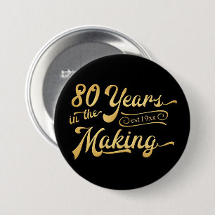 Retro Birthday 80 Years in the Making Black Gold Button