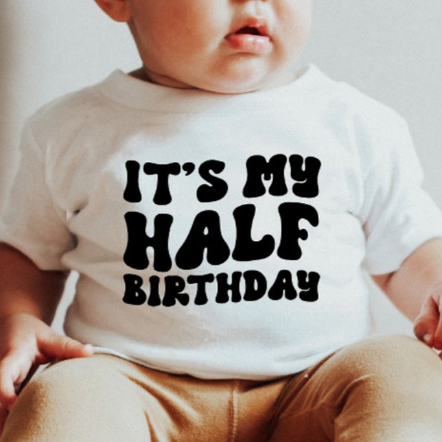 Retro Black Its My Half Birthday 6 Month Milestone Baby T-Shirt (Creator Uploaded)
