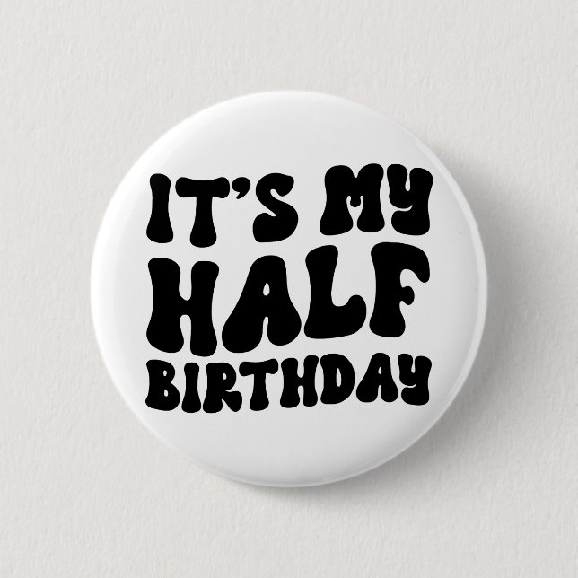Retro Black Its My Half Birthday 6 Month Milestone Button (Front)