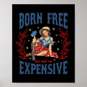 Retro Born Free But Now I'm Expensive 4th Of July Poster