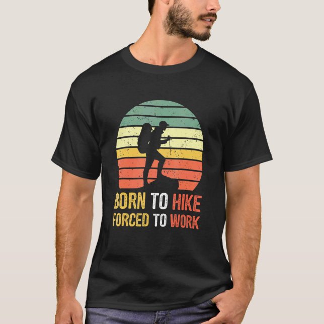 Retro Born Hike Forced To Work Hiking Nature T-Shirt (Front)