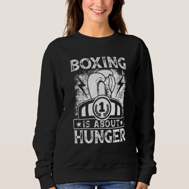 Retro Boxing Is About Hunger Boxer Boxing  Kickbox Sweatshirt (Front)