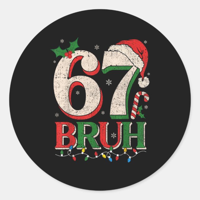 Retro Bruh 67 Six Seven 6 7 Christmas Shirts Men W Classic Round Sticker (Front)