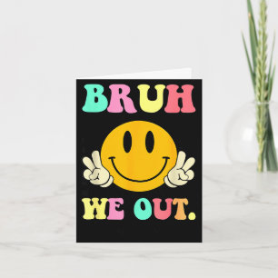 Retro bruh out happy last day of school teacher card