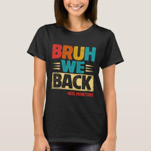 Retro Bruh We Back Bus Monitors Funny Back To Scho T-Shirt