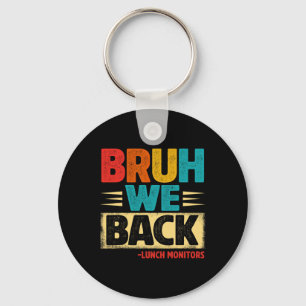 Retro Bruh We Back Lunch Monitors Funny Back To Sc Keychain