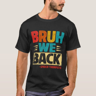 Retro Bruh We Back Speech Therapists Funny Back To T-Shirt