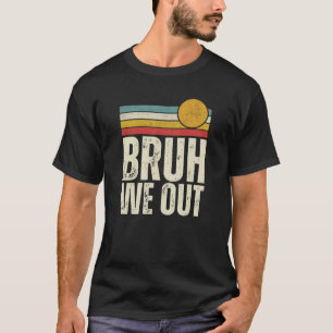 Retro Bruh We Out Students End Of School Summer T-Shirt