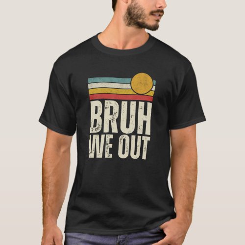 Retro Bruh We Out Students End Of School Summer T_Shirt