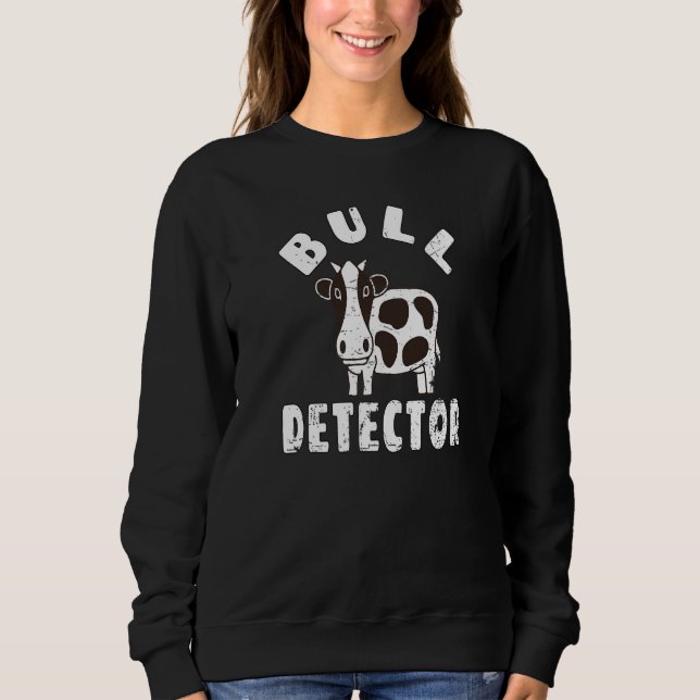 Retro Bull Detector  Fun B S Bull Cow Joke Sweatshirt (Front)