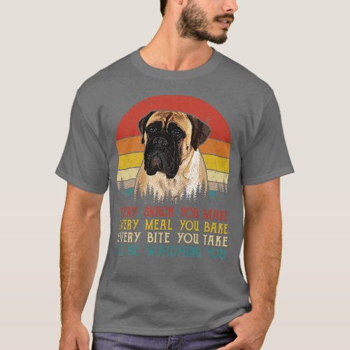 Retro Bullmastiff Every Snack You Make Every Meal  T_Shirt