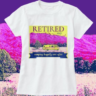 Retro Camper Retired Camping Happily Ever After T-Shirt