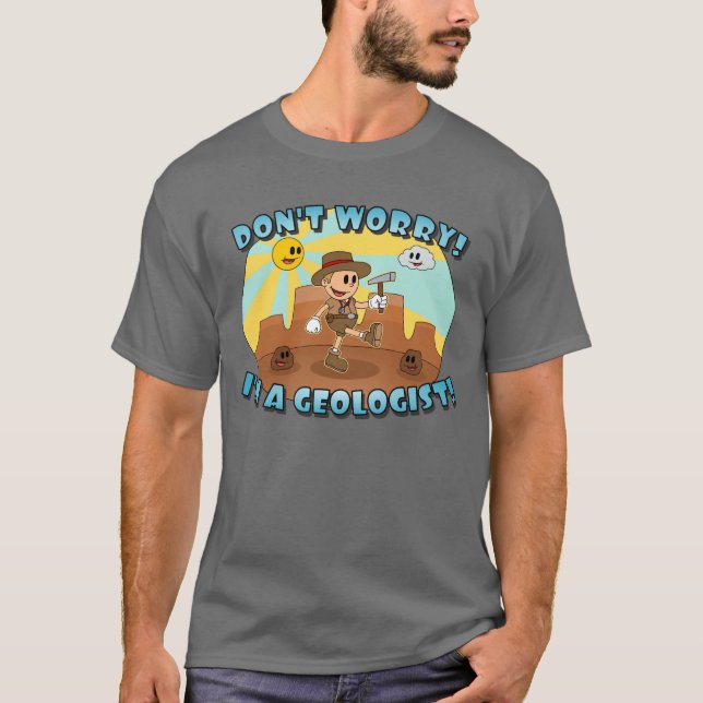 Retro Cartoon- Don't Worry; I'm a Geologist! T-Shirt (Front)