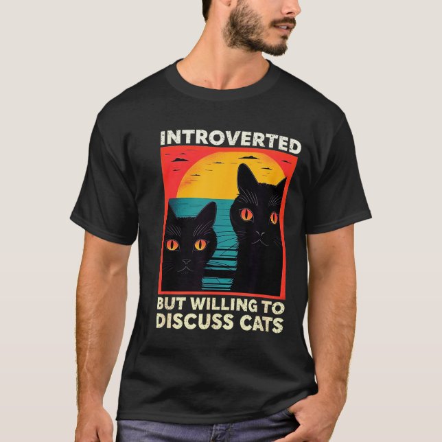Retro Cat Funny Introverted But Willing To Discuss T-Shirt (Front)