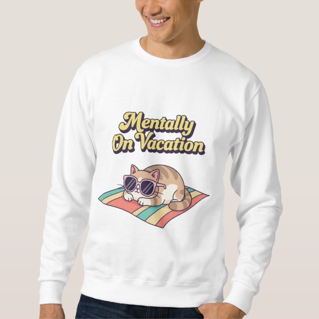 Retro Cat Mentally On Vacation Men’s Sweatshirt (Front)