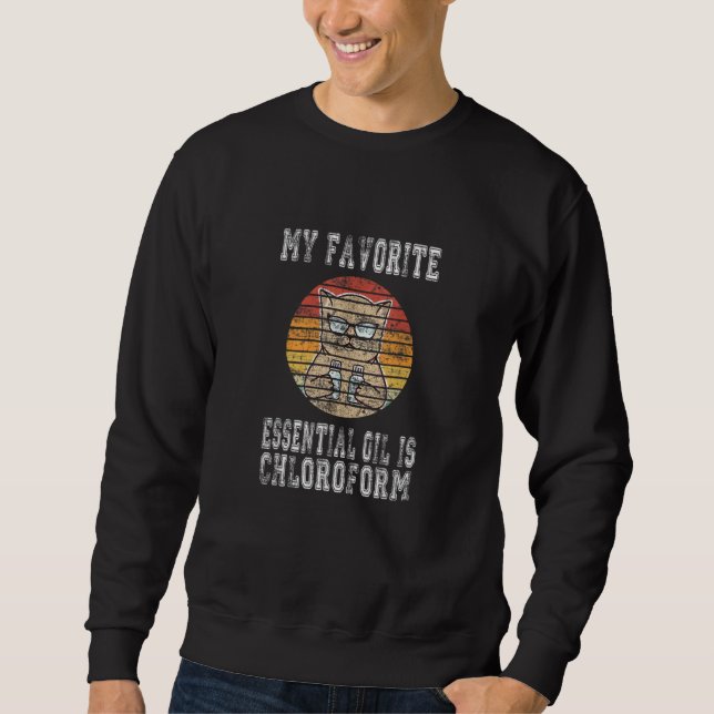 Retro cat Saying My Favorite Essential Oil is Chlo Sweatshirt (Front)