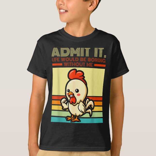Retro chicken admit life would be boring without T-Shirt (Front)