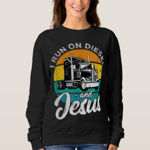 Retro Christian Truck Driver I Run On Diesel And J Sweatshirt