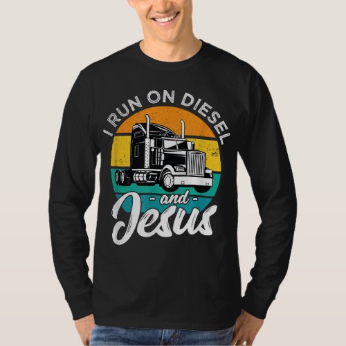 Retro Christian Truck Driver I Run On Diesel And J T_Shirt