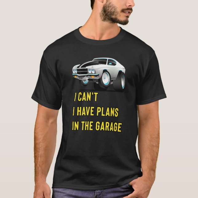 Retro Classic Hotrod I Can't I Have Plans In The G T-Shirt (Front)