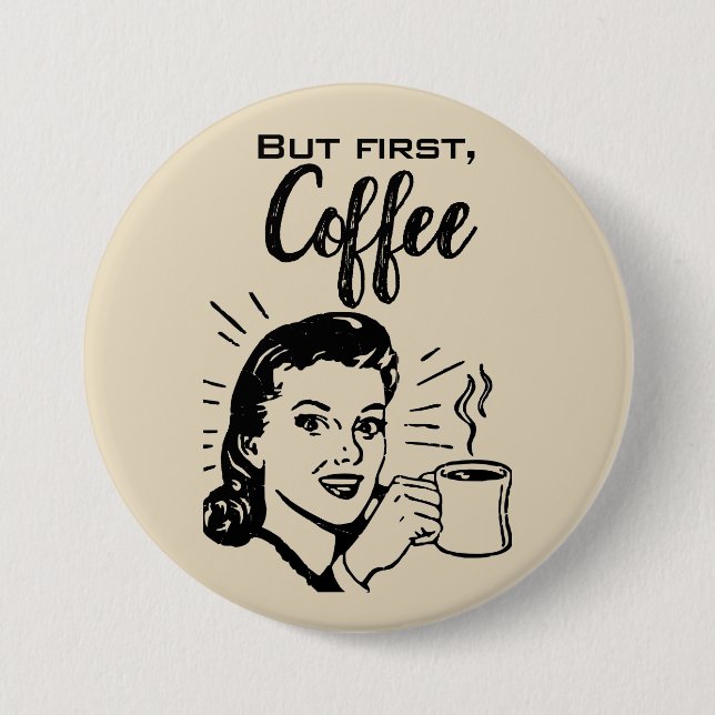 Retro Coffee First Button (Front)