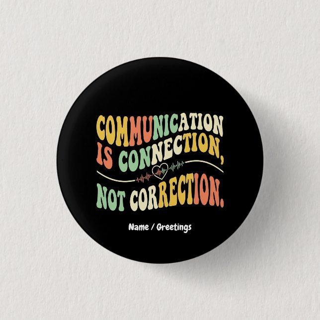  Retro Communication is Connection Not Correction  Button (Front)
