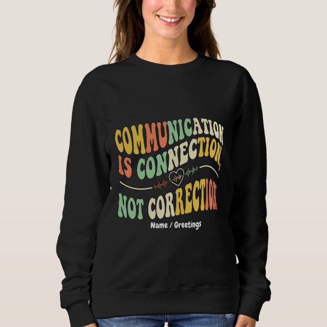  Retro Communication is Connection Not Correction  Sweatshirt (Front)