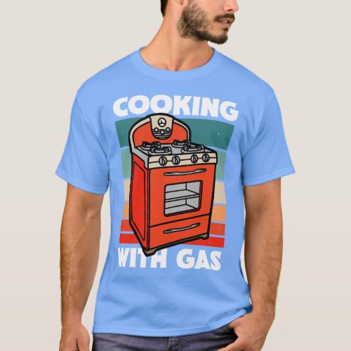 Retro Cooking With Gas Funny Gas Stove Protest T_Shirt