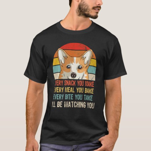 Retro Corgi Every Snack You Make Every Meal You Ba T-Shirt