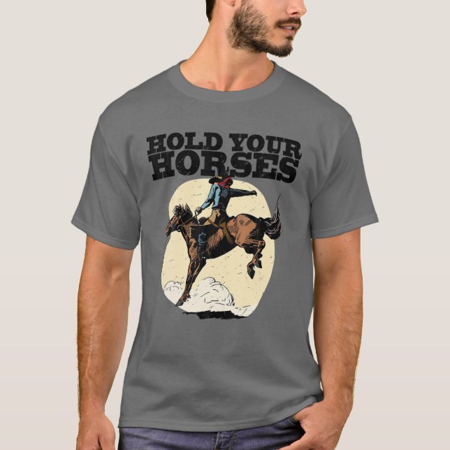 Retro Cowboy Hold Your Horse Rodeo Wild West Count T-Shirt (Front)