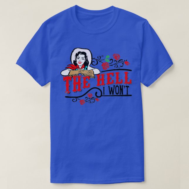 Retro Cowgirl The Hell I Wont Western Country Cowg T-Shirt (Design Front)