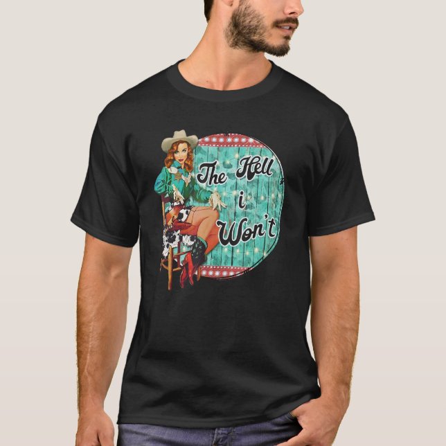 Retro Cowgirl The Hell I Won't Western Country Pun T-Shirt (Front)