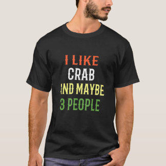 Retro Crab I Like Crab And Maybe 3 People T-Shirt