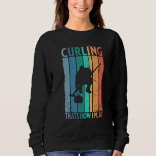 RETRO CURLING THAT'S HOW I PLAY SWEATSHIRT