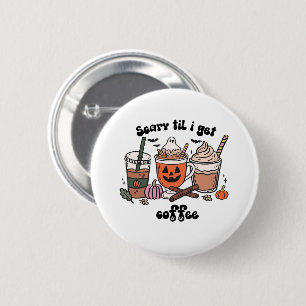 Retro Cute Scary ’Til I Get Coffee Halloween Button