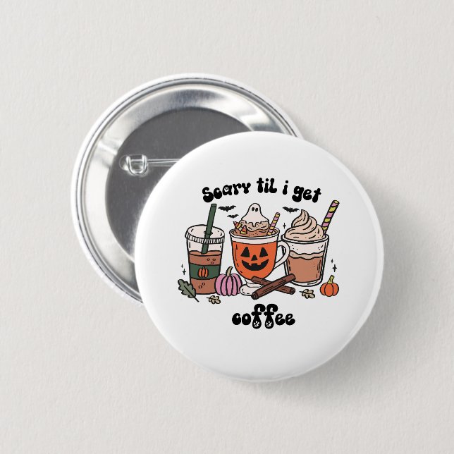 Retro Cute Scary ’Til I Get Coffee Halloween Button (Front & Back)
