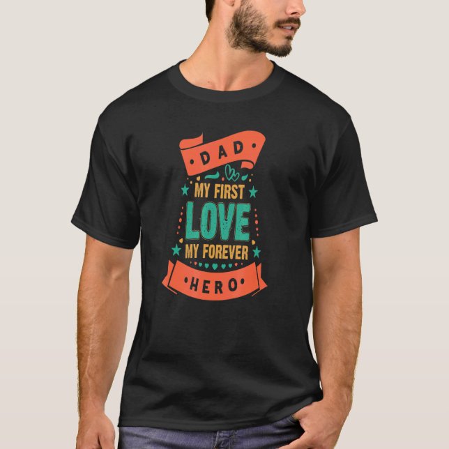 Retro Dad Love Jokes Dad My 1st Love My Forever He T-Shirt (Front)