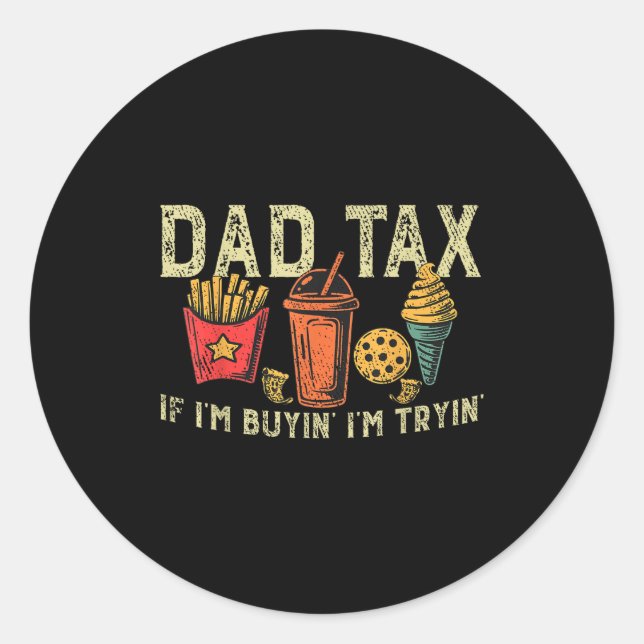Retro Dad Tax If I'm Buyin' I'm Tryin' Funny Fathe Classic Round Sticker (Front)