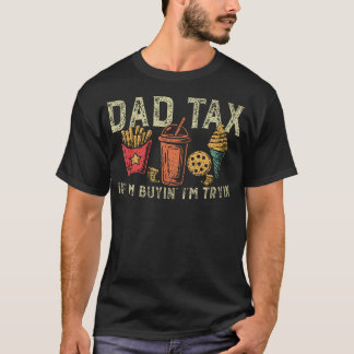 Retro Dad Tax If I'M Buyin' I'M Tryin' Funny T-Shirt