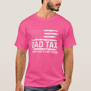 Retro Dad Tax Making Sure It's Not Poison Funny Fa T-Shirt