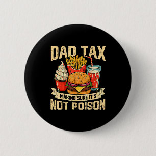 Retro Dad Tax Making Sure Its Not Poison Funny Fat Button