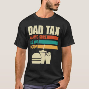 Retro Dad Tax Making Sure It's Not Poison T-Shirt