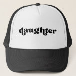 Retro Daughter Black and White Trucker Hat<br><div class="desc">"daughter" in retro style font,  color is editable; add your own name if desired and choose hate style.</div>