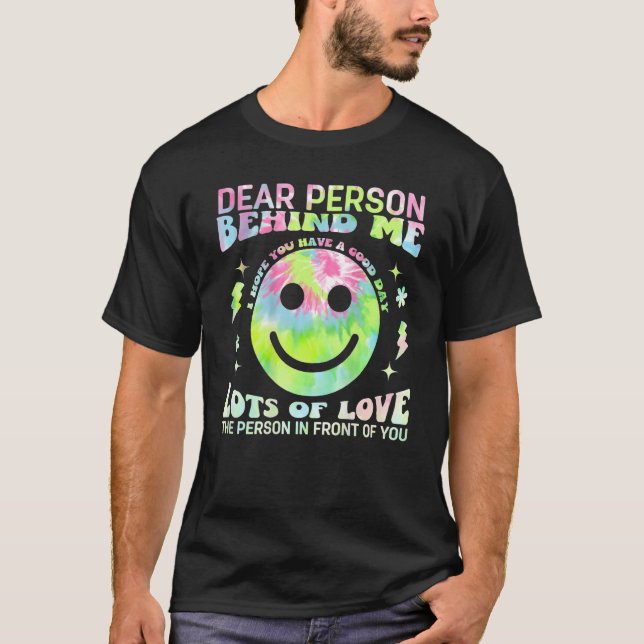 Retro Dear Person Behind Me Trendy Tie Dye   Vinta T-Shirt (Front)