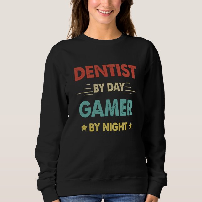 Retro Dentist By Day Gamer By Night Sweatshirt (Front)