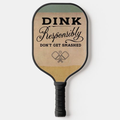 Retro Dink Responsibly Funny  Pickleball Paddle
